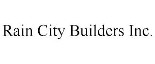 RAIN CITY BUILDERS INC. trademark