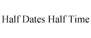 HALF DATES HALF TIME trademark