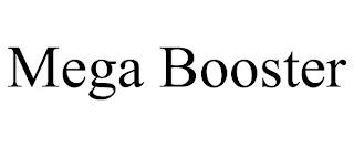 MEGA BOOSTER trademark