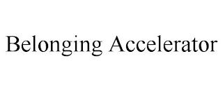 BELONGING ACCELERATOR trademark