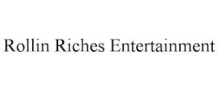 ROLLIN RICHES ENTERTAINMENT trademark