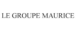 LE GROUPE MAURICE trademark