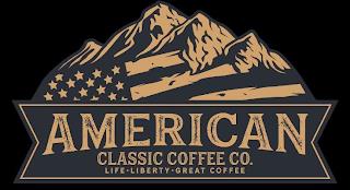 AMERICAN CLASSIC COFFEE CO. LIFE LIBERTY GREAT COFFEE trademark