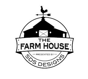 THE FARM HOUSE - PRESENTED BY - SDS DESIGNS trademark