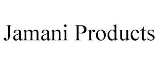 JAMANI PRODUCTS trademark