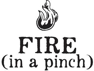 FIRE (IN A PINCH) trademark