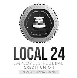 LOCAL 24 - EMPLOYEES FEDERAL CREDIT UNION · X ESTABLISHED IN 1961 · X LOCAL 24 EMPLOYEES FEDERAL CREDIT UNION "PEOPLE HELPING PEOPLE" trademark