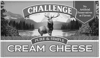 CHALLENGE NO ARTIFICIAL PRESERVATIVES OR FLAVORS PURE & SIMPLE CREAM CHEESE trademark