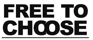 FREE TO CHOOSE trademark