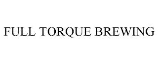 FULL TORQUE BREWING trademark