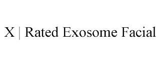 X | RATED EXOSOME FACIAL trademark