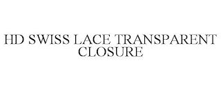 HD SWISS LACE TRANSPARENT CLOSURE trademark