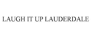 LAUGH IT UP LAUDERDALE trademark