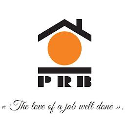 PRB "THE LOVE OF A JOB WELL DONE". trademark