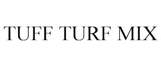 TUFF TURF MIX trademark