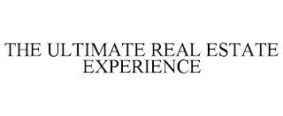 THE ULTIMATE REAL ESTATE EXPERIENCE trademark