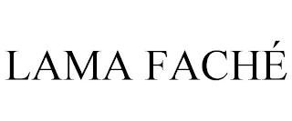 LAMA FACHÉ trademark