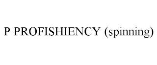 P PROFISHIENCY (SPINNING) trademark