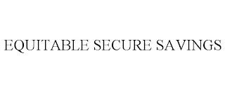 EQUITABLE SECURE SAVINGS trademark