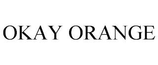 OKAY ORANGE trademark