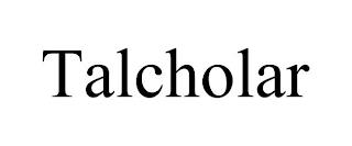 TALCHOLAR trademark