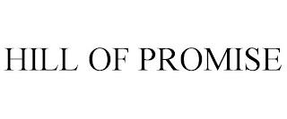 HILL OF PROMISE trademark