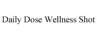 DAILY DOSE WELLNESS SHOT trademark