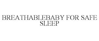 BREATHABLEBABY FOR SAFE SLEEP trademark