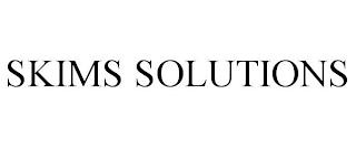 SKIMS SOLUTIONS trademark