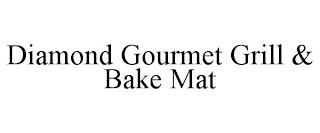 DIAMOND GOURMET GRILL & BAKE MAT trademark