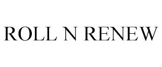 ROLL N RENEW trademark