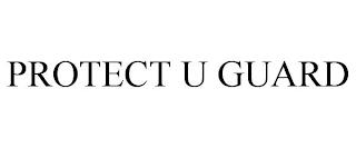 PROTECT U GUARD trademark