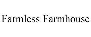 FARMLESS FARMHOUSE trademark