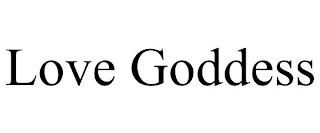 LOVE GODDESS trademark