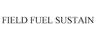 FIELD FUEL SUSTAIN trademark