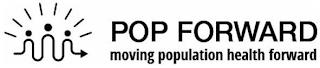 POP FORWARD MOVING POPULATION HEALTH FORWARD trademark