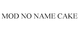 MOD NO NAME CAKE trademark