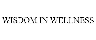 WISDOM IN WELLNESS trademark