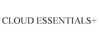 CLOUD ESSENTIALS+ trademark