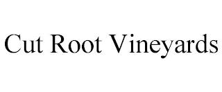 CUT ROOT VINEYARDS trademark