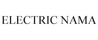 ELECTRIC NAMA trademark