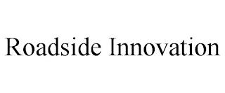 ROADSIDE INNOVATION trademark