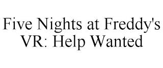 FIVE NIGHTS AT FREDDY'S VR: HELP WANTED trademark