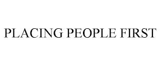 PLACING PEOPLE FIRST trademark