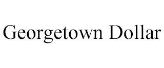 GEORGETOWN DOLLAR trademark