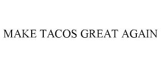 MAKE TACOS GREAT AGAIN trademark