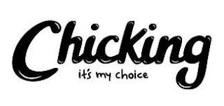 CHICKING IT'S MY CHOICE trademark