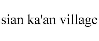 SIAN KA'AN VILLAGE trademark