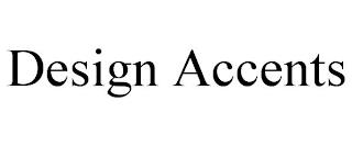 DESIGN ACCENTS trademark