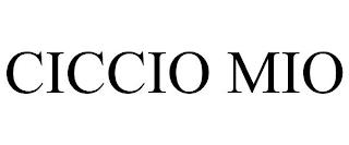 CICCIO MIO trademark